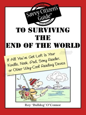 cover image of The Savvy Citizen's Guide to Surviving the End of the World if All You've Got Left is Your Kindle, Nook, iPad, Sony Reader, or Other Way-Cool Reading Device